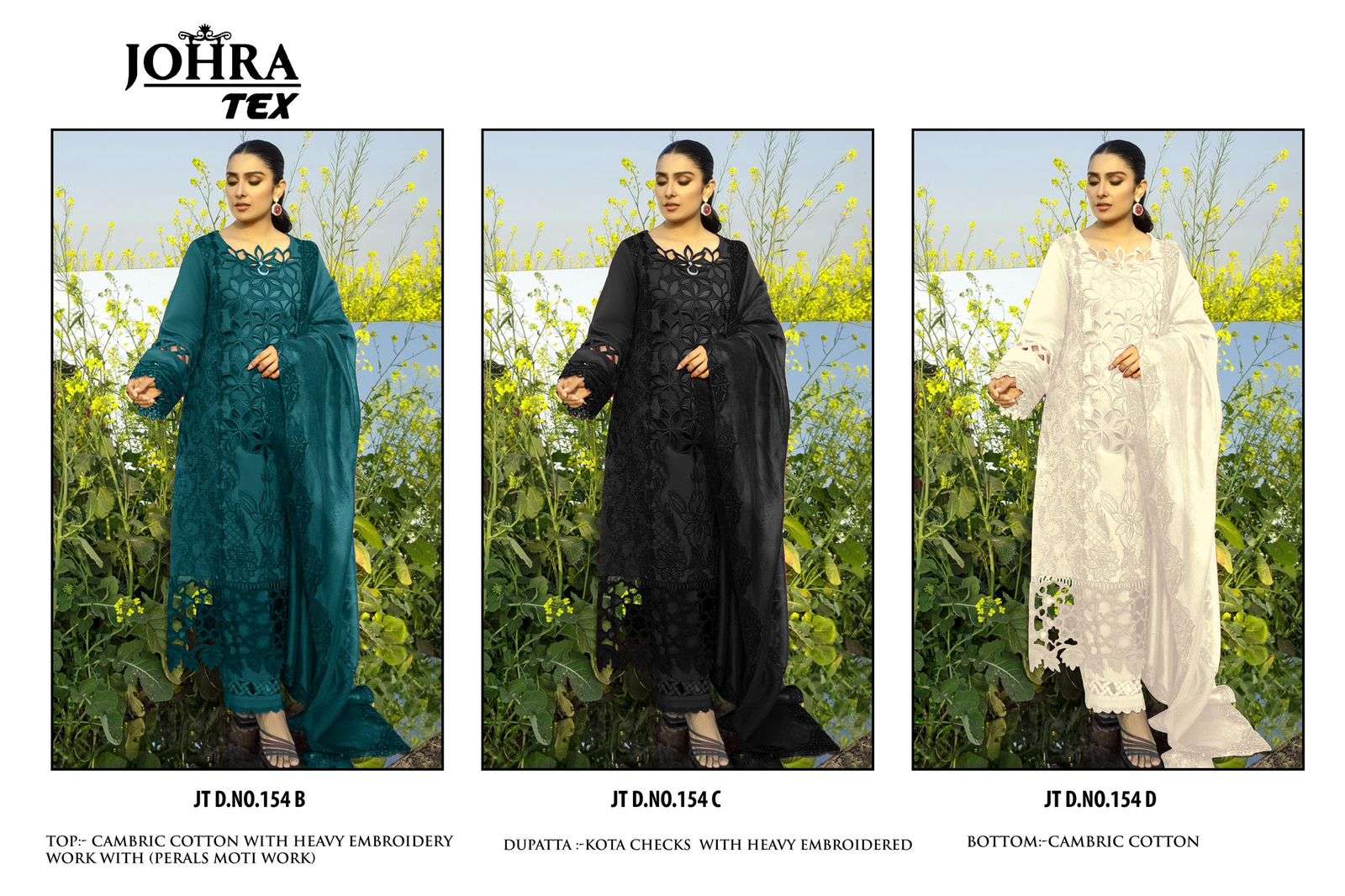 JOHRA TEX DESIGN NO - JT - 154 BCD CAMBRIC COTTON HEAVY EMBROIDERED PARTY WEAR SALWAR SUIT